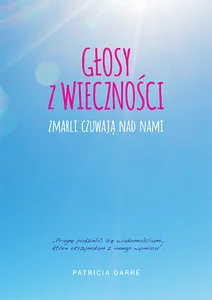 Głosy z wieczności Zmarli czuwają nad nami