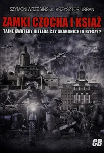 Zamki Czocha i Książ Tajne kwatery Hitlera czy skarbnice III Rzeszy? Zamki Czocha i Książ Tajne kwatery Hitlera czy skarbnice III Rzeszy?