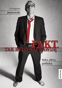 Fakt Tak było naprawdę Seks afery polityka