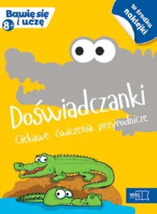 Doświadczanki Ciekawe ćwiczenia przyrodnicze
