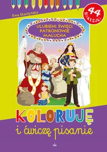 Koloruję i ćwiczę pisanie Ulubieni Święci Patronowie Malucha Koloruję i ćwiczę pisanie Ulubieni Święci Patronowie Malucha