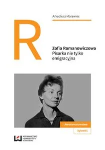 Zofia Romanowiczowa Pisarka nie tylko emigracyjna