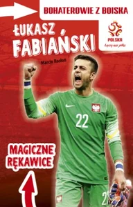 PZPN Bohaterowie z boiska Łukasz Fabiański Magiczne rękawice PZPN Bohaterowie z boiska Łukasz Fabiański Magiczne rękawice
