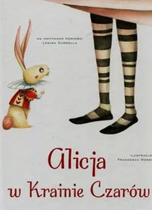 Alicja w Krainie Czarów na motywach powieści Lewisa Carrolla Alicja w Krainie Czarów na motywach powieści Lewisa Carrolla