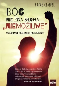 Bóg nie zna słowa niemożliwe Świadectwo ocalonego przez Jezusa