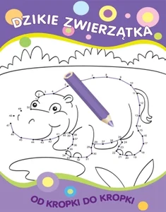 Od kropki do kropki Dzikie zwierzątka Od kropki do kropki Dzikie zwierzątka
