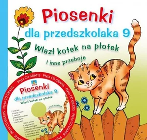 Piosenki dla przedszkolaka 9. Wlazł kotek na płotek i inne przeboje Piosenki dla przedszkolaka 9. Wlazł kotek na płotek i inne przeboje