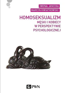 Homoseksualizm męski i kobiecy w perspektywie psychologicznej Homoseksualizm męski i kobiecy w perspektywie psychologicznej