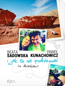 I jak tu nie podróżować (z dzieckiem) I jak tu nie podróżować (z dzieckiem)