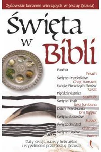 Święta w Biblii Żydowskie korzenie wierzących w Jeszuę (Jezusa)