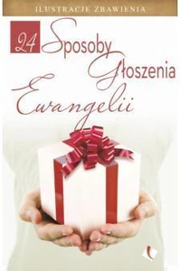 24 sposoby głoszenia Ewangelii 24 sposoby głoszenia Ewangelii