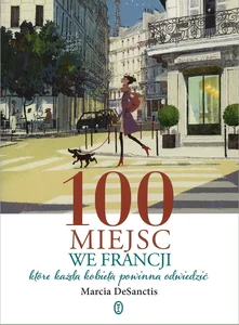 100 miejsc we Francji które każda kobieta powinna odwiedzić