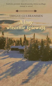 A lasy wiecznie śpiewają A lasy wiecznie śpiewają