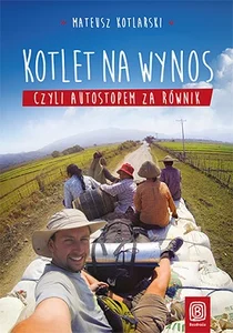 Kotlet na wynos, czyli autostopem za równik Kotlet na wynos, czyli autostopem za równik