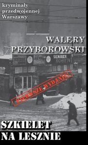 Szkielet na Lesznie Kryminały przedwojennej Warszawy