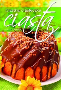 Ciastka, ciasta, ciasteczka Ciastka, ciasta, ciasteczka