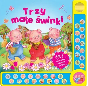 Trzy małe świnki 30 niezwykłych bajkowych dźwięków