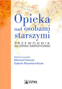 Opieka nad osobami starszymi Przewodnik dla zespołu terapeutycznego Opieka nad osobami starszymi Przewodnik dla zespołu terapeutycznego