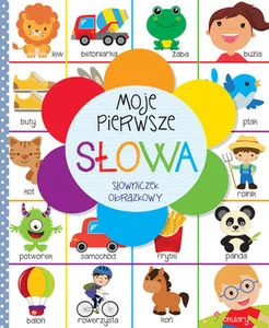 Moje pierwsze słowa Słowniczek obrazkowy Moje pierwsze słowa Słowniczek obrazkowy
