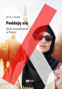 Poddaję się Życie muzułmanek w Polsce Poddaję się Życie muzułmanek w Polsce