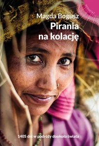Pirania na kolację 1405 dni w podróży dookoła świata