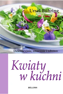 Kwiaty w kuchni Dekoracyjnie, smacznie i zdrowo