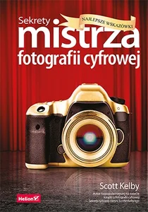 Sekrety mistrza fotografii cyfrowej Najlepsze wskazówki Sekrety mistrza fotografii cyfrowej Najlepsze wskazówki