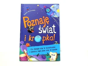 Poznaję świat i kropka! Co dzieje się w kosmosie i czemu ząb jest nie w sosie Poznaję świat i kropka! Co dzieje się w kosmosie i czemu ząb jest nie w sosie
