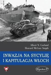 Inwazja na Sycylię i kapitulacja Włoch Inwazja na Sycylię i kapitulacja Włoch