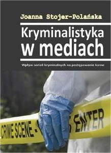 Kryminalistyka w mediach Wpływ seriali kryminalnych na postępowanie karne