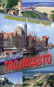 Trójmiasto Przewodnik turystyczny Trójmiasto Przewodnik turystyczny
