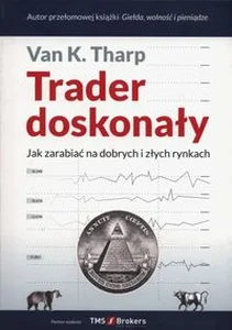 Trader doskonały Jak zarabiać na dobrych i złych rynkach