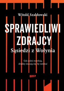 Sprawiedliwi zdrajcy Sąsiedzi z Wołynia
