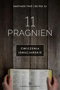 11 pragnień Ćwiczenia ignacjańskie 11 pragnień Ćwiczenia ignacjańskie