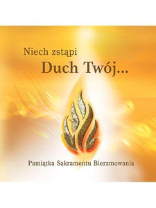 NIECH ZSTĄPI DUCH TWÓJ PAMIĘTKA SAKRAMENTU BIERZMOWANIA