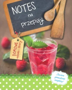 Notes na przepisy Domowe nalewki i likiery