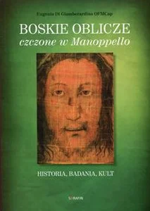 Boskie oblicze czczone w Manoppello Historia, badania, kult Boskie oblicze czczone w Manoppello Historia, badania, kult