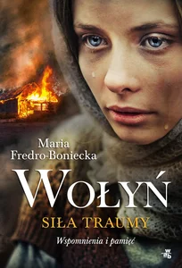 Wołyń Siła traumy Wspomnienia i pamięć
