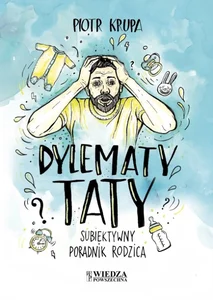 Dylematy taty Subiektywny poradnik rodzica