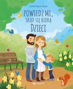 Powiedz mi skąd się biorą dzieci Powiedz mi skąd się biorą dzieci