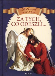 Za tych co odeszli Modlitewnik za zmarłych
