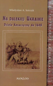 Na dalekiej Ukrainie Dzieje Kozaczyzny do 1648