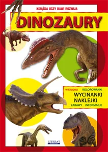 Dinozaury Kolorowanki, wycinanki, naklejki, zabawy, informacje