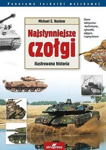 Najsłynniejsze czołgi świata Ilustrowana historia