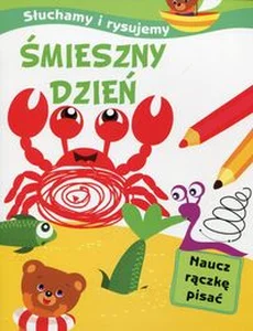 Słuchamy i rysujemy Śmieszny dzień Naucz rączkę pisać