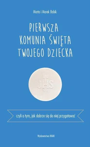 Pierwsza Komunia Święta Czyli o tym, jak dobrze się do niej przygotować