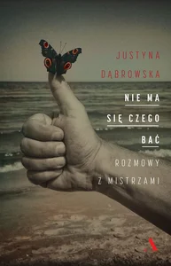 Nie ma się czego bać Rozmowy z mistrzami Nie ma się czego bać Rozmowy z mistrzami