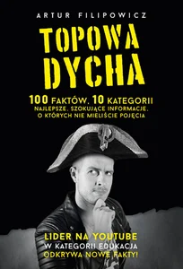 Topowa Dycha 100 faktów, 10 kategorii, najlepsze, szokujące informacje, o których nie mieliście pojęcia Topowa Dycha 100 faktów, 10 kategorii, najlepsze, szokujące informacje, o których nie mieliście pojęcia