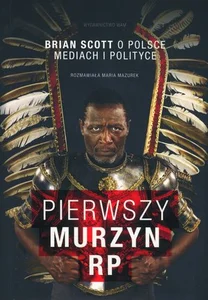 Pierwszy murzyn RP Brian Scott o Polsce, mediach i polityce