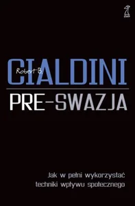 Pre-swazja Jak w pełni wykorzystać techniki wpływu społecznego